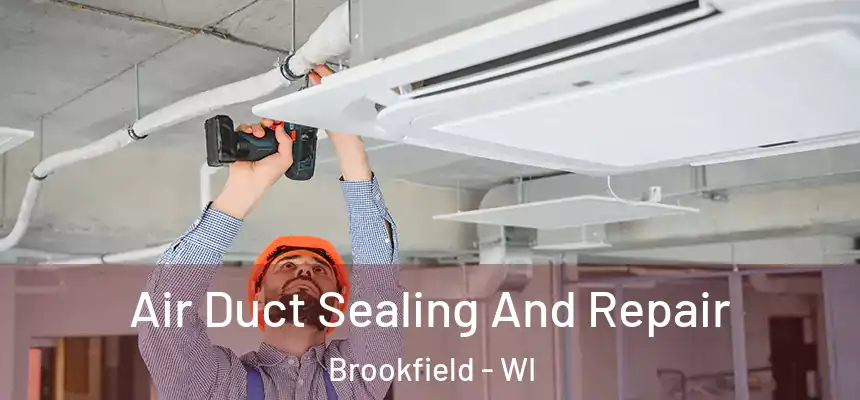  Air Duct Sealing And Repair Brookfield - WI