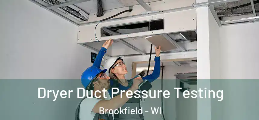  Dryer Duct Pressure Testing Brookfield - WI
