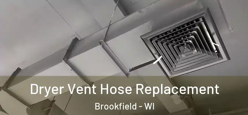  Dryer Vent Hose Replacement Brookfield - WI