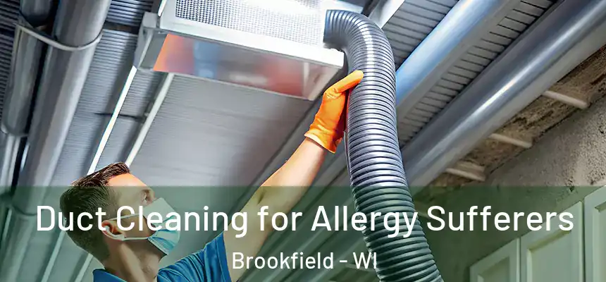  Duct Cleaning for Allergy Sufferers Brookfield - WI