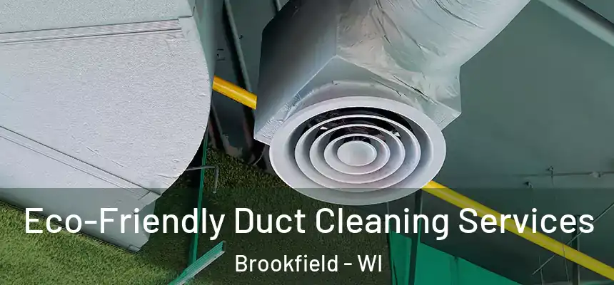  Eco-Friendly Duct Cleaning Services Brookfield - WI