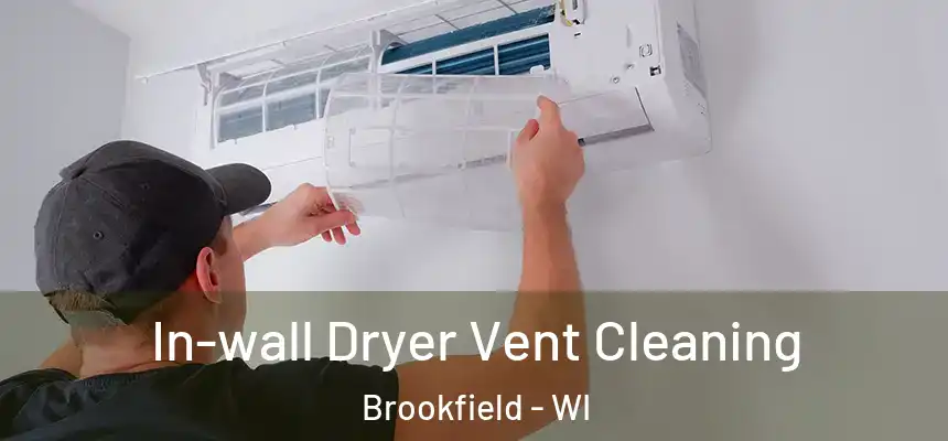  In-wall Dryer Vent Cleaning Brookfield - WI