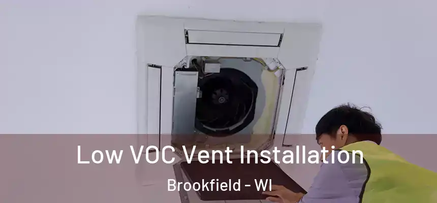  Low VOC Vent Installation Brookfield - WI